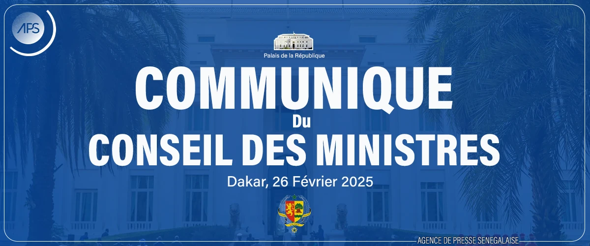 Le communiqué du Conseil des ministres du mercredi 26 février  2025