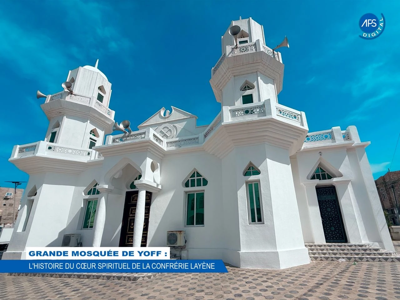 Grande Mosquée de Yoff : L’ histoire du coeur spirituel de la conférence Layène