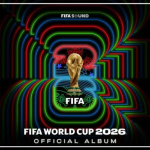 ‎Mondial 2026 : la FIFA dévoile l’album officiel de 18 titres pour accompagner la compétition