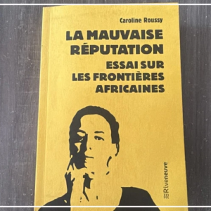 "La mauvaise réputation…", un essai pour déconstruire les mythes associés aux frontières africaines